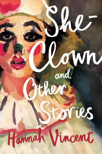 Бумажная книга «She-Clown, and other stories», автор Ханна Винсент - фото №1