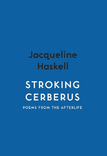 Паперова книга «Stroking Cerberus: Poems from the Afterlife», автор Жаклін Хаскелл - фото №1