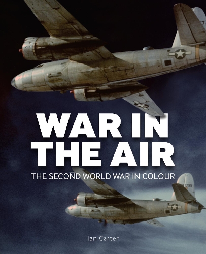 Бумажная книга «War In The Air: The Second World War in Colour», автор Ян Картер - фото №1