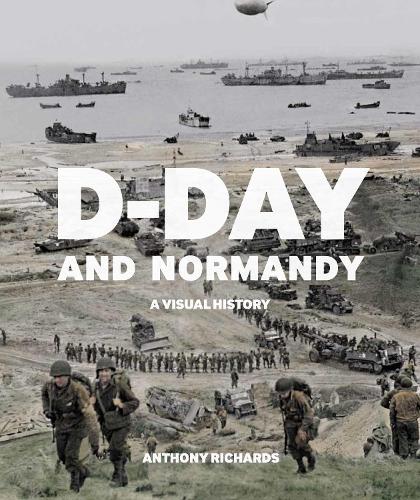 Бумажная книга «D-Day and Normandy: A Visual History», автор Энтони Ричардс - фото №1