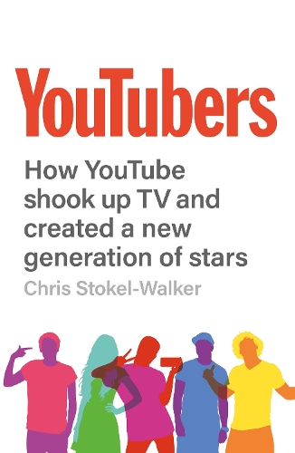 Бумажная книга «YouTubers: How YouTube Shook Up TV and Created a New Generation of Stars», автор Крис Стокел-Уокер - фото №1
