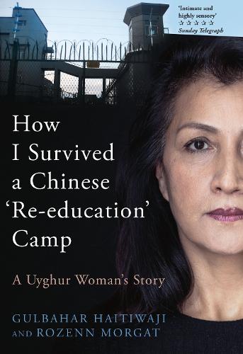 Бумажная книга «How I Survived A Chinese 'Re-education' Camp: A Uyghur Woman's Story», авторов Гульбахар Хайтиваджи, Розенн Моргат - фото №1