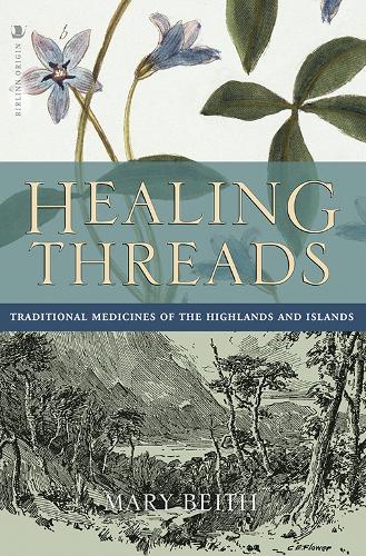 Бумажная книга «Healing Threads: Traditional Medicines of the Highlands and Islands», автор Мэри Бейт - фото №1