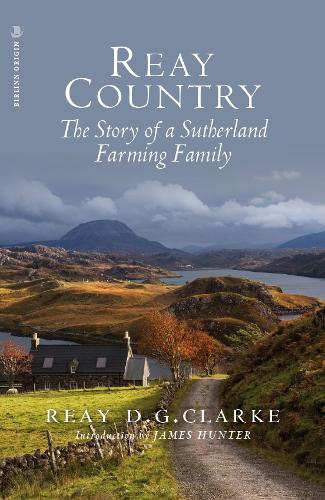 Бумажная книга «Reay Country: The Story of a Sutherland Farming Family», автор Рей Д.Г. Кларк - фото №1
