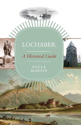 Бумажная книга «Lochaber: A Historical Guide», автор Пола Мартин - фото №1