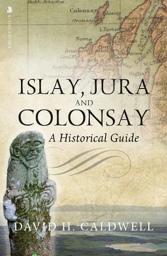 Паперова книга «Islay, Jura and Colonsay: A Historical Guide», автор Девід Колдуелл - фото №1