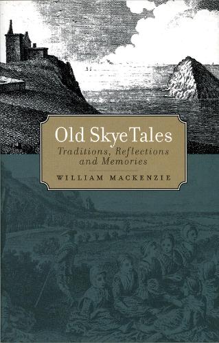 Бумажная книга «Old Skye Tales: Traditions, Reflections and Memories», автор Уильям Маккензи - фото №1