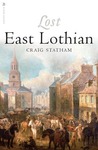 Бумажная книга «Lost East Lothian», автор Крейг Стэтхэм - фото №1