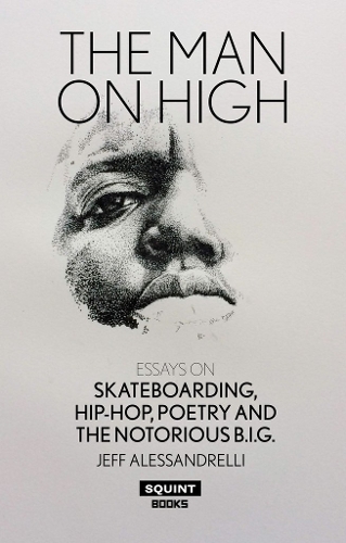 Бумажная книга «Man on High, The: Essays on Skateboarding, Hip-Hop, Poetry», автор Джефф Алессандрелли - фото №1