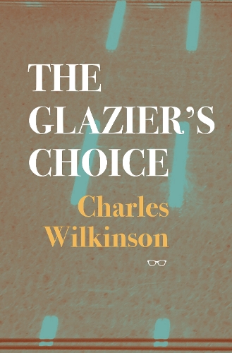 Бумажная книга «The Glazier’s Choice», автор Чарльз Уилкинсон - фото №1