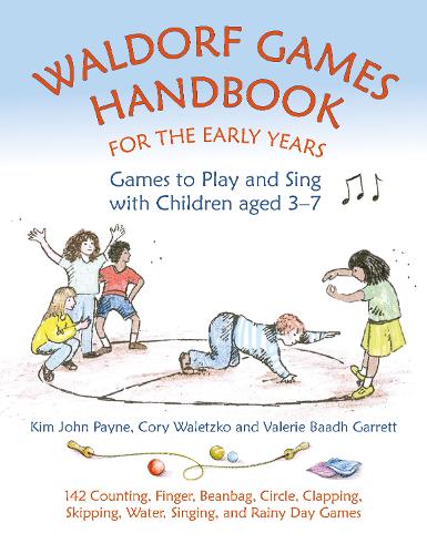 [object Object] «Waldorf Games Handbook for the Early Years – Games to Play & Sing with Children aged 3 to 7: 142 Counting, Finger, Beanbag, Circle, Clapping, Skipping, Water, Singing, and Rainy Day Games», авторів Корі Валецко, Кім Джон Пейн - фото №1