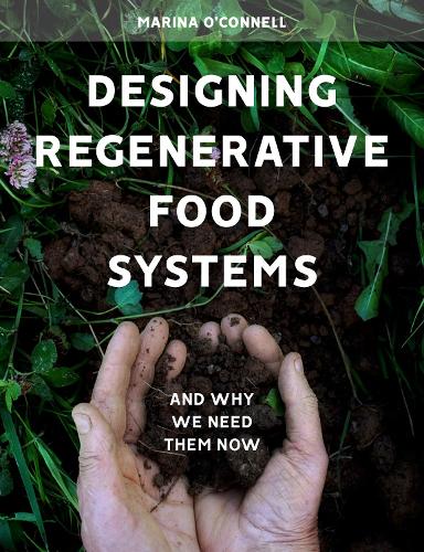 [object Object] «Designing Regenerative Food Systems: And Why We Need Them Now», автор Марина О'Коннелл - фото №1