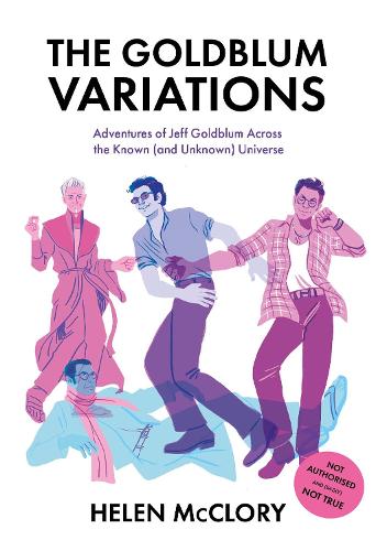 Бумажная книга «The Goldblum Variations: Adventures of Jeff Goldblum Across the Known (and Unknown) Universe», автор Хелен Макклори - фото №1