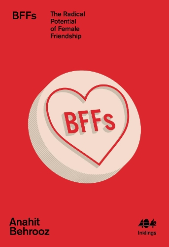 Бумажная книга «BFFs: The Radical Potential of Female Friendship», автор Анаит Бехруз - фото №1