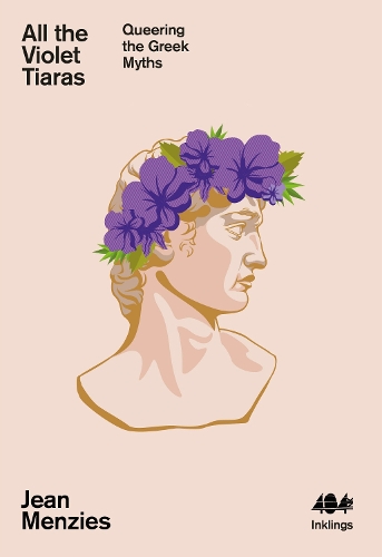 Бумажная книга «All the Violet Tiaras: Queering the Greek Myths», автор Жан Мензис - фото №1