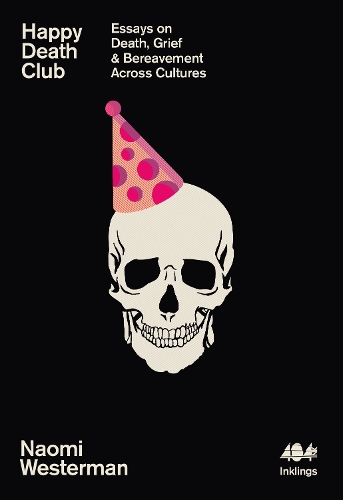 Бумажная книга «Happy Death Club: Essays on Death, Grief & Bereavement Across Cultures», автор Наоми Вестерман - фото №1