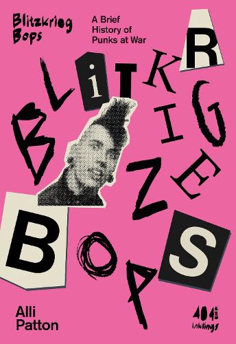 Паперова книга «Blitzkrieg Bops: A Brief History of Punks at War», автор Аллі Паттон - фото №1