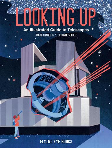 Бумажная книга «Looking Up: An Illustrated Guide to Telescopes», автор Джейкоб Крамер - фото №1