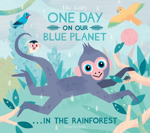 Паперова книга «One Day On Our Blue Planet ...In the Rainforest», автор Елла Бейлі - фото №1
