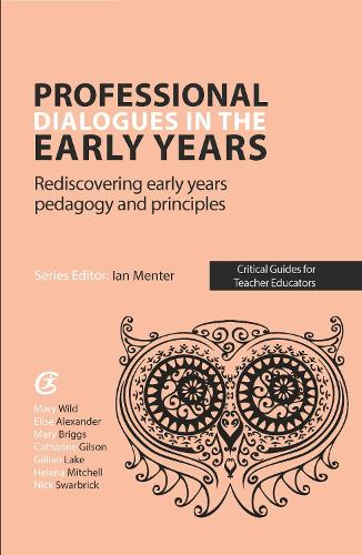 [object Object] «Professional Dialogues in the Early Years: Rediscovering early years pedagogy and principles», авторов Кэтрин Гилсон, Элиза Александр, Джиллиан Лейк, Хелена Митчелл, Мэри Бриггс, Ник Сварбрик - фото №1