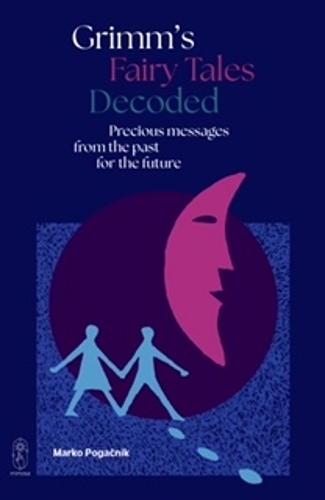 Бумажная книга «Grimm's Fairy Tales Decoded: Precious messages from the past to the future», автор Марко Погачник - фото №1