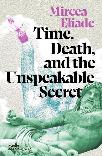 Бумажная книга «Time, Death and the Unspeakable Secret», автор Мирча Элиаде - фото №1
