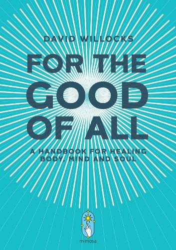 Бумажная книга «For the Good of All: A Handbook for Healing Body, Mind and Soul», автор Дэвид Уиллокс - фото №1
