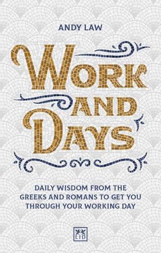 Бумажная книга «Work and Days: Daily wisdom from the Greeks and Romans to get you through your working day», автор Энди Лоу - фото №1