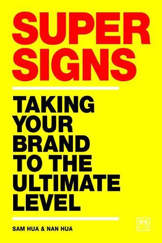 Бумажная книга «Super Signs: Taking your brand to the ultimate level», авторов Нан Хуа, Сэм Хуа - фото №1