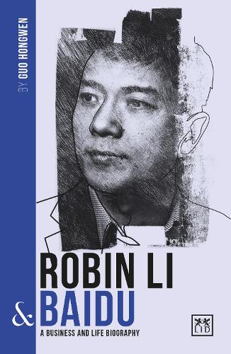 Бумажная книга «Robin Li and Baidu: A biography of one of China's greatest entrepreneurs», автор Го Хунвэнь - фото №1