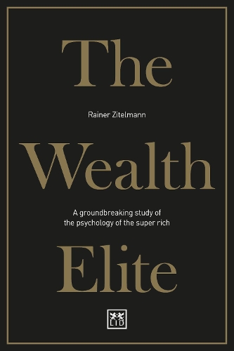 Бумажная книга «The Wealth Elite: A groundbreaking study of the psychology of the super rich», автор Райнер Цительманн - фото №1