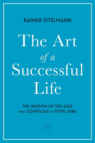 Бумажная книга «The Art of a Successful Life: The Wisdom of The Ages from Confucius to Steve Jobs.», автор Райнер Цительманн - фото №1