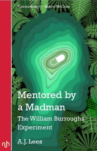 Паперова книга «Mentored by a Madman: The William Burroughs Experiment», автор А. Дж. Ліс - фото №1
