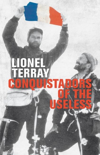 Бумажная книга «Conquistadors of the Useless: From the Alps to Annapurna», авторов Дэвид Робертс, Лайонел Террей - фото №1