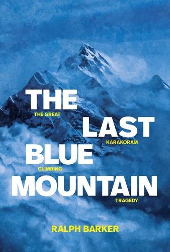 Бумажная книга «The Last Blue Mountain: The great Karakoram climbing tragedy», автор Ральф Баркер - фото №1
