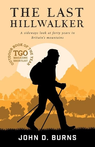 Бумажная книга «The Last Hillwalker: A sideways look at forty years in Britain's mountains», автор Джон Д. Бернс - фото №1