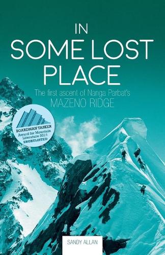 Бумажная книга «In Some Lost Place: The first ascent of Nanga Parbat's Mazeno Ridge», автор Сэнди Аллан - фото №1