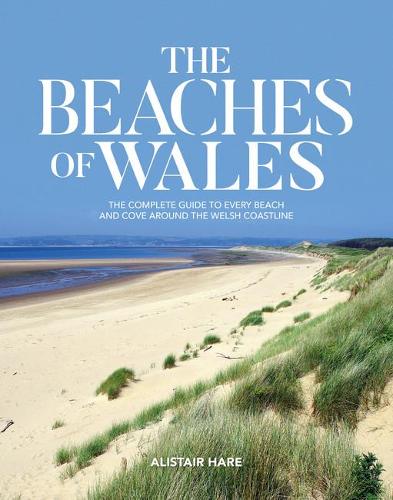 Бумажная книга «The Beaches of Wales: The complete guide to every beach and cove around the Welsh coastline», автор Алистер Хэйр - фото №1