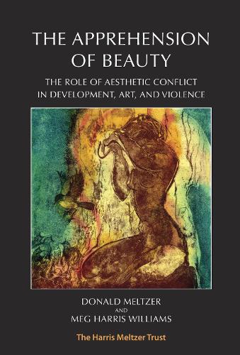 Бумажная книга «The Apprehension of Beauty: The Role of Aesthetic Conflict in Development, Art and Violence», авторов Дональд Мельтцер, Мег Харрис Уильямс - фото №1