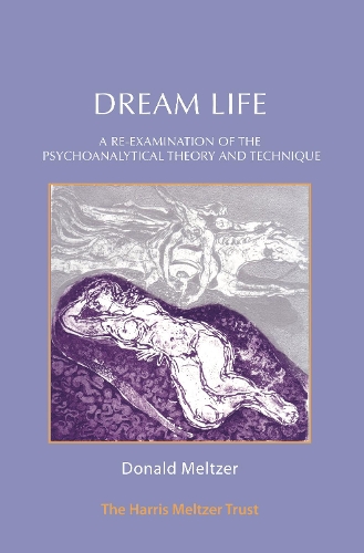 Бумажная книга «Dream Life: A Re-examination of the Psychoanalytical Theory and Technique», автор Дональд Мельтцер - фото №1