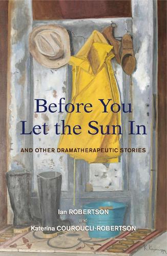 Бумажная книга «Before You Let the Sun In: And Other Dramatherapeutic Stories», авторов Ян Робертсон, Катерина Курукли-Робертсон - фото №1