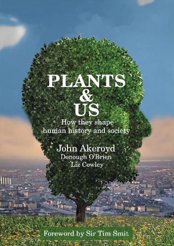 Бумажная книга «Plants & Us: How they shape human history and society», авторов Донаф О'Брайен, Джон Акеройд, Лиз Коули - фото №1