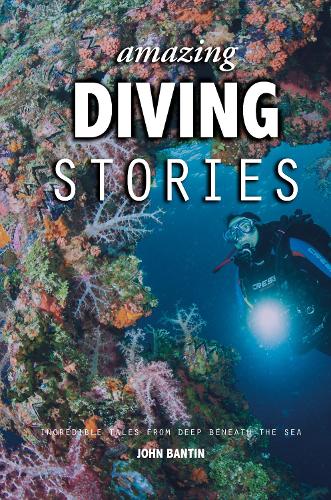 Бумажная книга «Amazing Diving Stories: Incredible Tales from Deep Beneath the Sea», автор Джон Бантин - фото №1