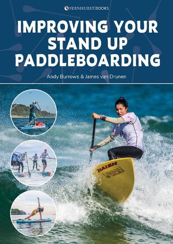 Бумажная книга «Improving Your Stand Up Paddleboarding: A Guide to Getting the Most out of Your Sup: Touring, Racing, Yoga & Surf», авторов Энди Берроуз, Джеймс ван Друнен - фото №1