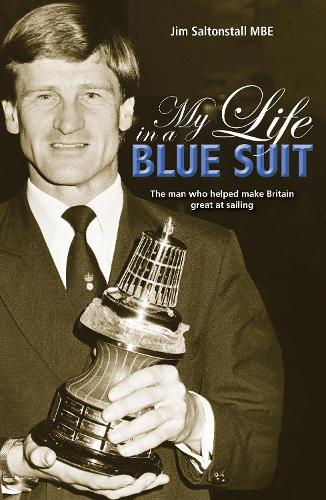 Бумажная книга «My Life in a Blue Suit: The Man Who Helped Make Britain Great at Sailing», автор Джим Солтонстолл - фото №1