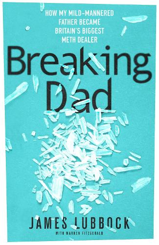 Бумажная книга «Breaking Dad: How my mild-mannered father became Britain's biggest meth dealer», автор Джеймс Лаббок - фото №1