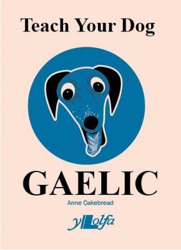 Паперова книга «Teach Your Dog Gaelic», автор Енн Кейкбред - фото №1