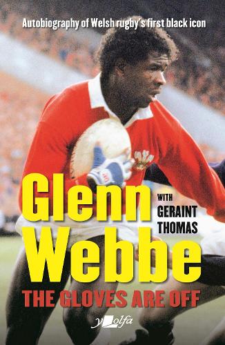 Паперова книга «Glenn Webbe - The Gloves Are off - Autobiography of Welsh Rugby's First Black Icon: Autobiography of Welsh Rugby's First Black Icon», авторів Герайнт Томас, Гленн Веббе - фото №1