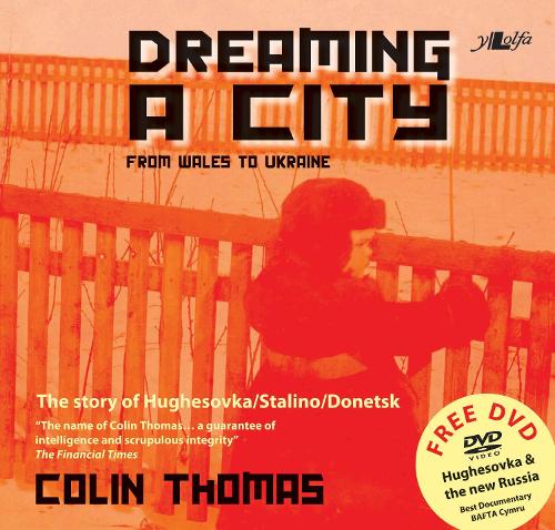 Паперова книга «Dreaming a City - From Wales to Ukraine: The Story of Hughesovska/Stalino/Donetsk», автор Колін Томас - фото №1