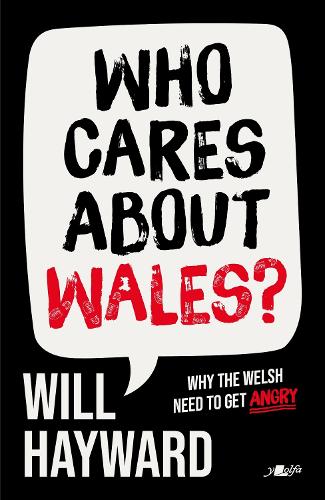 Бумажная книга «Who Cares About Wales?: Why the Welsh need to get angry», автор Уилл Хэйворд - фото №1